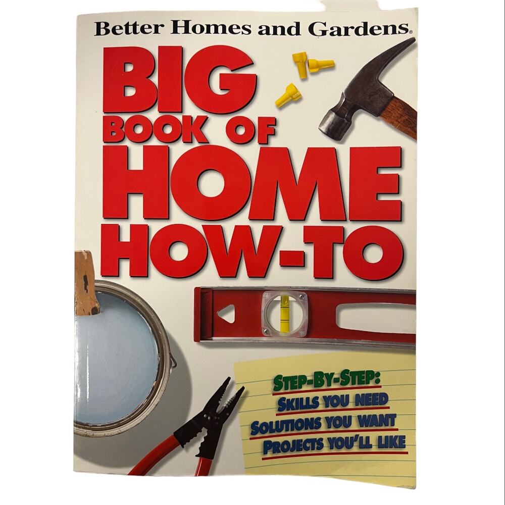 Big Book of Home How-To By:‎ Better Homes and Gardens Books Staff